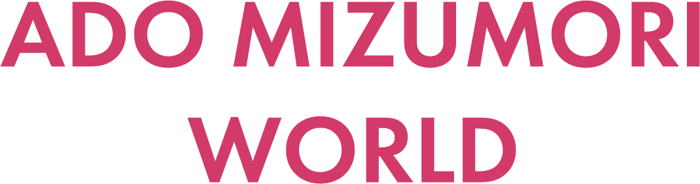 ADO MIZUMORI WORLD